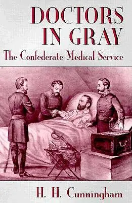 Lékaři v šedém: Lékařská služba Konfederace - Doctors in Gray: The Confederate Medical Service