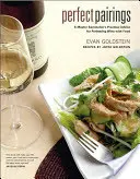 Dokonalé párování: Praktické rady mistra sommeliéra pro snoubení vína s jídlem. - Perfect Pairings: A Master Sommelier's Practical Advice for Partnering Wine with Food