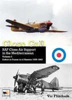 Close Call: Blízká letecká podpora RAF ve Středomoří - Close Call: RAF Close Air Support in the Mediterranean