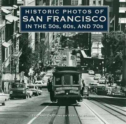 Historické fotografie San Francisca v 50., 60. a 70. letech 20. století - Historic Photos of San Francisco in the 50s, 60s, and 70s