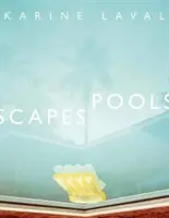 Karine Laval: Krajiny bazénů - Karine Laval: Poolscapes