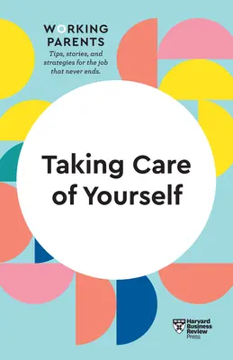 Péče o sebe (HBR Working Parents Series) - Taking Care of Yourself (HBR Working Parents Series)