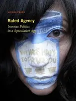 Hodnocená agentura: Investigativní politika ve spekulativním věku - Rated Agency: Investee Politics in a Speculative Age