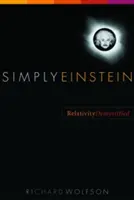 Jednoduše Einstein: Einstein: Demystifikace teorie relativity: 1. - Simply Einstein: Relativity Demystified