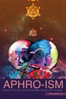 Afro-Ism: Eseje dvou sester o popkultuře, feminismu a černošském veganství - Aphro-Ism: Essays on Pop Culture, Feminism, and Black Veganism from Two Sisters