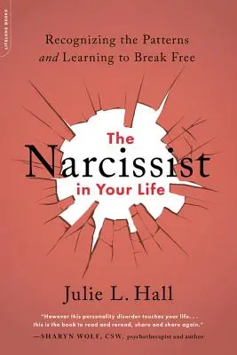 Narcista ve vašem životě: Rozpoznat vzorce a naučit se od nich osvobodit. - The Narcissist in Your Life: Recognizing the Patterns and Learning to Break Free