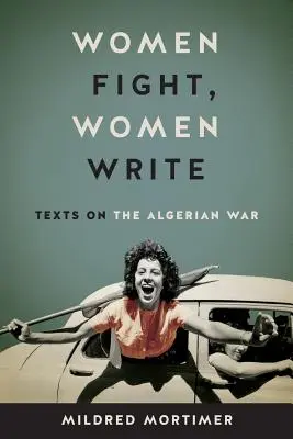 Ženy bojují, ženy píší: Texty o alžírské válce - Women Fight, Women Write: Texts on the Algerian War