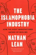 Průmysl islamofobie: Jak pravice vyrábí nenávist vůči muslimům - The Islamophobia Industry: How the Right Manufactures Hatred of Muslims