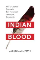 Indiánská krev: HIV a koloniální trauma v komunitě dvou duchů v San Franciscu - Indian Blood: HIV and Colonial Trauma in San Francisco's Two-Spirit Community