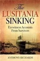 Potopení Lusitanie - očitá svědectví přeživších - Lusitania Sinking - Eyewitness Accounts from Survivors