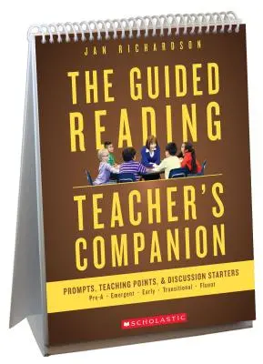 The Guided Reading Teacher's Companion: The Guided Reading Teacher's Companion: Podněty, podněty k diskusi a body k výuce - The Guided Reading Teacher's Companion: Prompts, Discussion Starters & Teaching Points