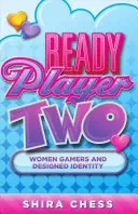 Ready Player Two: Hráčky a designová identita - Ready Player Two: Women Gamers and Designed Identity