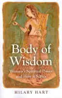 Tělo moudrosti: Duchovní síla žen a její využití - Body of Wisdom: Women's Spiritual Power and How It Serves