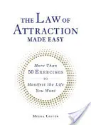 Snadný zákon přitažlivosti: Více než 50 cvičení k manifestaci života, po kterém toužíte - The Law of Attraction Made Easy: More Than 50 Exercises to Manifest the Life You Want