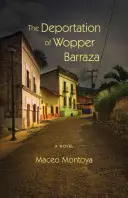 Deportace Woppera Barrazy - The Deportation of Wopper Barraza