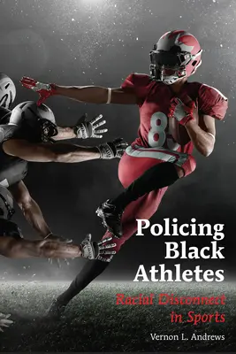 Policejní vyšetřování černošských sportovců - rasová nespojitost ve sportu - Policing Black Athletes - Racial Disconnect in Sports