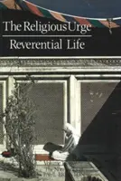 Náboženská touha, zbožný život: Zápisníky - The Religious Urge, the Reverential Life: Notebooks
