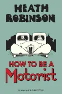 Heath Robinson: Jak být motoristou - Heath Robinson: How to Be a Motorist