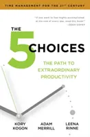 5 voleb - Cesta k mimořádné produktivitě - 5 Choices - The Path to Extraordinary Productivity