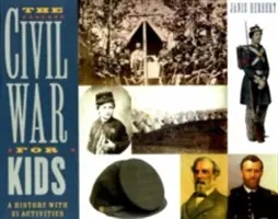 Občanská válka pro děti, 14: Dějiny s 21 aktivitami - The Civil War for Kids, 14: A History with 21 Activities