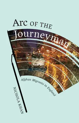Arc of the Journeyman, 3: Afghánští migranti v Anglii - Arc of the Journeyman, 3: Afghan Migrants in England