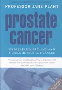 Rakovina prostaty - Pochopit, předcházet a překonat rakovinu prostaty - Prostate Cancer - Understand, Prevent and Overcome Prostate Cancer