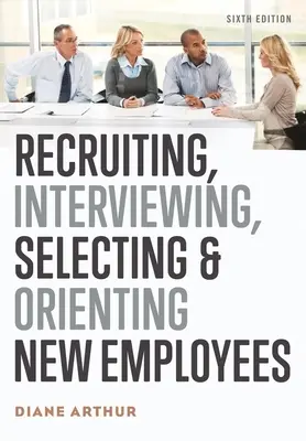 Nábor, pohovory, výběr a orientace nových zaměstnanců - Recruiting, Interviewing, Selecting & Orienting New Employees