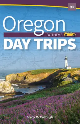Oregonské jednodenní výlety podle témat - Oregon Day Trips by Theme