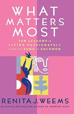 Na čem nejvíc záleží: Deset lekcí, jak žít vášnivě, z Písně písní: Co je důležité? - What Matters Most: Ten Lessons in Living Passionately from the Song of Solomon