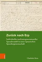 Zuruck Nach Erp: Individueller Und Intergenerationeller Sprachwandel in Einer Ripuarischen Sprechergemeinschaft (Individuální a mezigenerační spřežení v rozpadajícím se spolku) - Zuruck Nach Erp: Individueller Und Intergenerationeller Sprachwandel in Einer Ripuarischen Sprechergemeinschaft