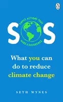 SOS: Co můžete udělat pro snížení klimatických změn - Jednoduché činy, které mají význam - SOS: What You Can Do to Reduce Climate Change - Simple Actons That Make a Difference