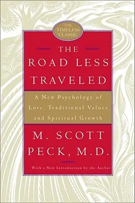The Road Less Traveled: Nová psychologie lásky, tradičních hodnot a duchovního růstu. - The Road Less Traveled: A New Psychology of Love, Traditional Values, and Spiritual Growth