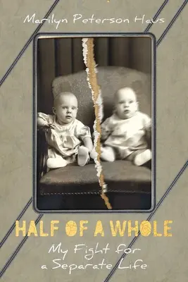 Polovina celku: Můj boj za samostatný život - Half of a Whole: My Fight for a Separate Life