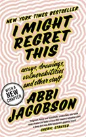 I Might Regret This: Essays, Drawings, Vulnerabilities and Other Stuff (Toho bych mohl litovat - eseje, kresby, zranitelnosti a další věci) - I Might Regret This - Essays, Drawings, Vulnerabilities and Other Stuff