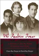My rubíny čtyři: Vzpomínky Claire Ray Harperové (Khair-un-nisa Inayat Khan): S básněmi, příběhy a dopisy z rodiny Inayat Khanů. - We Rubies Four: The Memoirs of Claire Ray Harper (Khair-un-nisa Inayat Khan): With Poems, Stories and Letters from the Inayat Khan Fam