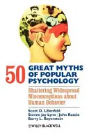50 velkých mýtů populární psychologie: Vydání: 10. května 2012, č. 2, s. 1. - 50 Great Myths of Popular Psychology: Shattering Widespread Misconceptions about Human Behavior