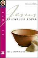 Ježíš 101: Neúprosný milenec - Jesus 101: Relentless Lover