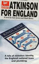 Atkinson pro Anglii - Příběh o chybné identitě, anglickém národním týmu a instalatérství - Atkinson For England - A Tale of Mistaken Identity, the England National Team & Plumbing