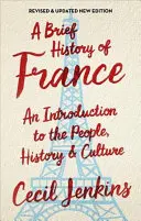 Stručné dějiny Francie, revidované a aktualizované - A Brief History of France, Revised and Updated