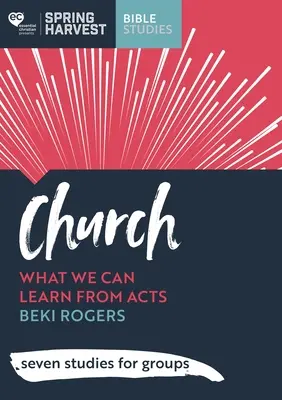 Církev - Co se můžeme naučit ze Skutků apoštolů: sedm studií pro skupiny - Church - What we can learn from Acts: seven studies for groups