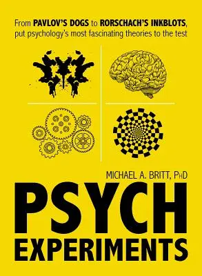 Psychologické experimenty: Od Pavlovových psů po Rorschachovy inkoustové skvrny: vyzkoušejte si nejzajímavější studie psychologie - Psych Experiments: From Pavlov's Dogs to Rorschach's Inkblots, Put Psychology's Most Fascinating Studies to the Test
