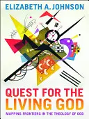 Hledání živého Boha: Mapování hranic v teologii Boha - Quest for the Living God: Mapping Frontiers in the Theology of God