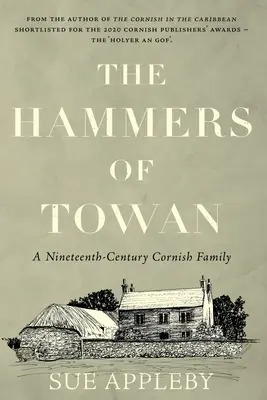 The Hammers of Towan: Cornishská rodina z devatenáctého století - The Hammers of Towan: A Nineteenth-Century Cornish Family