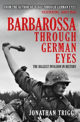Barbarossa německýma očima: Největší invaze v dějinách - Barbarossa Through German Eyes: The Biggest Invasion in History
