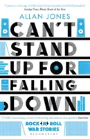 Can't Stand Up For Falling Down - Rock'n'rollové válečné příběhy - Can't Stand Up For Falling Down - Rock'n'Roll War Stories