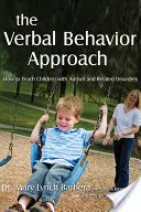 Přístup k verbálnímu chování: Jak učit děti s autismem a příbuznými poruchami - The Verbal Behavior Approach: How to Teach Children with Autism and Related Disorders