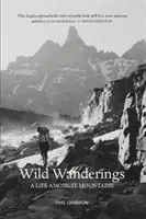 Divoké toulky - Život mezi horami - Wild Wanderings - A Life Amongst Mountains