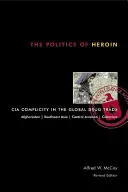Politika heroinu: Politika heroinu: spoluúčast CIA na celosvětovém obchodu s drogami - The Politics of Heroin: CIA Complicity in the Global Drug Trade