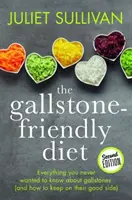 Dieta šetrná ke žlučníkovým kamenům - druhé vydání - Vše, co jste nikdy nechtěli vědět o žlučových kamenech - Gallstone-friendly Diet - Second Edition - Everything you never wanted to know about gallstones