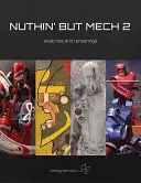 Nuthin' But Mech 2: Skicy a nákresy - Nuthin' But Mech 2: Sketches and Renderings